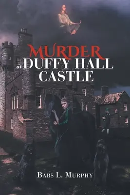 Vražda na zámku Duffy Hall: Záhada Nory Duffyovej - Murder at Duffy Hall Castle: A Nora Duffy Mystery