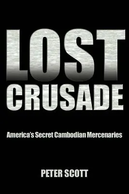 Stratená krížová výprava: Tajní americkí žoldnieri v Kambodži - Lost Crusade: America's Secret Cambodian Mercenaries