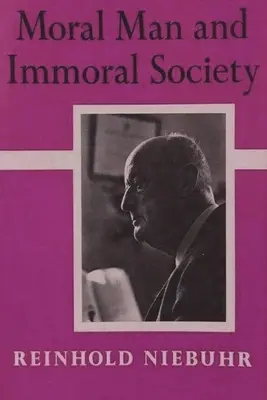 Morálny človek a nemorálna spoločnosť: Štúdia o etike a politike - Moral Man and Immoral Society: A Study in Ethics and Politics
