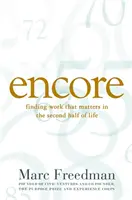 Prídavok: Nájsť si prácu, ktorá má význam v druhej polovici života - Encore: Finding Work That Matters in the Second Half of Life
