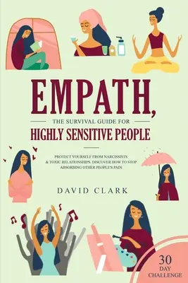 Empatik, Sprievodca prežitím pre vysoko citlivých ľudí: Chráňte sa pred narcistami a toxickými vzťahmi Objavte, ako prestať absorbovať iné P - Empath, The Survival Guide for Highly Sensitive People: Protect Yourself From Narcissists & Toxic Relationships Discover How to Stop Absorbing Other P