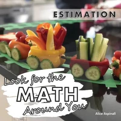 Hľadaj matematiku okolo seba: Odhadovanie - Look for the Math Around You: Estimation