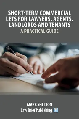Krátkodobé komerčné prenájmy pre právnikov, agentov, prenajímateľov a nájomcov - praktická príručka - Short-Term Commercial Lets for Lawyers, Agents, Landlords and Tenants - A Practical Guide