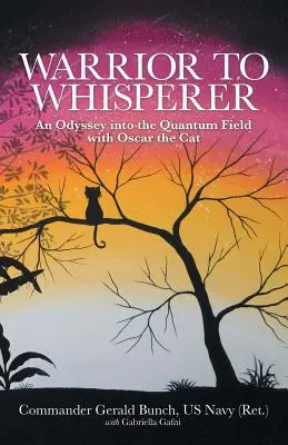 Z bojovníka šepkárom: Odysea do kvantového poľa s kocúrom Oscarom - Warrior to Whisperer: An Odyssey into the Quantum Field with Oscar the Cat