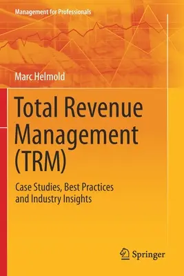 Total Revenue Management (Trm): Trm: Prípadové štúdie, osvedčené postupy a poznatky z odvetvia - Total Revenue Management (Trm): Case Studies, Best Practices and Industry Insights