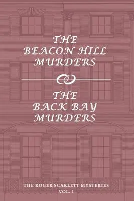 Záhady Rogera Scarletta, zv. 1: Vraždy na Beacon Hill / Vraždy v zálive - The Roger Scarlett Mysteries, Vol. 1: The Beacon Hill Murders / The Back Bay Murders