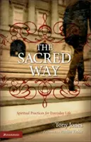 Posvätná cesta: Duchovné praktiky pre každodenný život - The Sacred Way: Spiritual Practices for Everyday Life