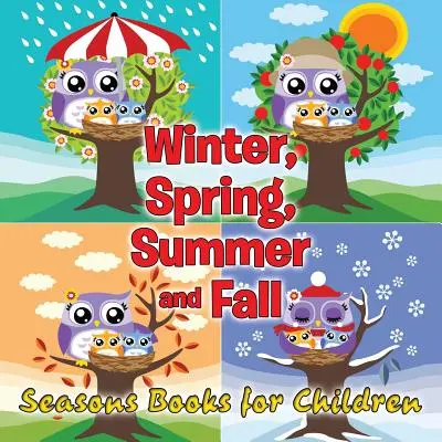 Zima, jar, leto a jeseň: Knihy s ročnými obdobiami pre deti - Winter, Spring, Summer and Fall: Seasons Books for Children