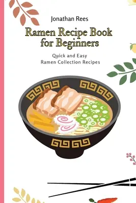 Ramen Recipe Book for Beginners: Kniha pre začiatočníkov: Rýchle a jednoduché recepty na ramená - Ramen Recipe Book for Beginners: Quick and Easy Ramen Collection Recipes