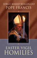 Homílie na Veľkonočnú vigíliu - Easter Vigil Homilies