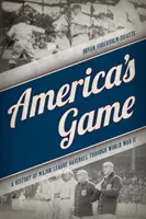 Americká hra: História Major League Baseball do druhej svetovej vojny - America's Game: A History of Major League Baseball through World War II