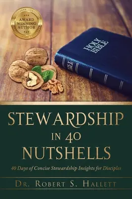 Discipleship in 40 Nutshells: 40 Days of Concise Stewardship Insights for Discipleslesles - Discipleship in 40 Nutshells: 40 Days of Concise Stewardship Insights for Disciples