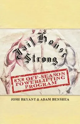 Jailhouse Strong: 8 x 8 mimosezónny silový program - Jailhouse Strong: 8 x 8 Off-Season Powerlifting Program