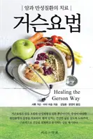Liečba Gersonovým spôsobom - kórejské vydanie - Healing The Gerson Way - Korean Edition