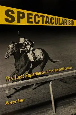 Veľkolepá ponuka: Posledný superkoník dvadsiateho storočia - Spectacular Bid: The Last Superhorse of the Twentieth Century