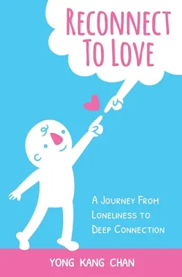 Znovu sa pripojiť k láske: Cesta od osamelosti k hlbokému spojeniu - Reconnect to Love: A Journey From Loneliness to Deep Connection