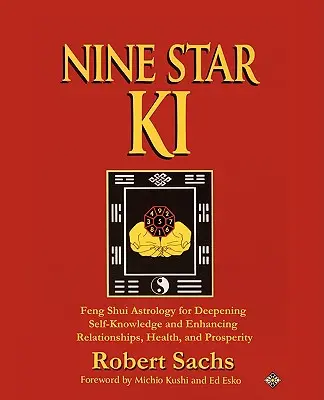 Deväť hviezdičiek Ki: Astrológia feng šuej na prehĺbenie sebapoznania a zlepšenie vzťahov, zdravia a prosperity - Nine Star Ki: Feng Shui Astrology for Deepening Self-Knowledge and Enhancing Relationships, Health, and Prosperity