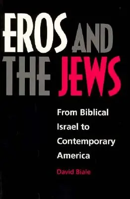 Eros a Židia: Od biblického Izraela po súčasnú Ameriku - Eros and the Jews: From Biblical Israel to Contemporary America