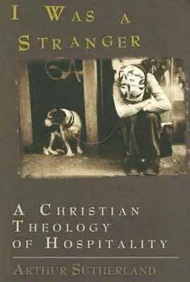 Bol som cudzinec: Kresťanská teológia pohostinnosti - I Was a Stranger: A Christian Theology of Hospitality