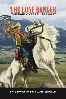Osamelý strážca: Rané roky, 1933 - 1937 (tvrdá väzba) - The Lone Ranger: The Early Years, 1933 - 1937 (hardback)