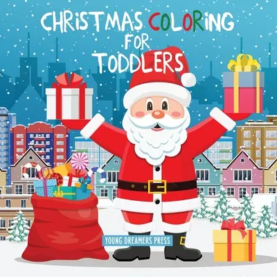 Vianočné maľovanky pre batoľatá: Omaľovánky pre deti od 2 do 4 rokov, 4 až 8 rokov - Christmas Coloring for Toddlers: Coloring Books for Kids Ages 2-4, 4-8