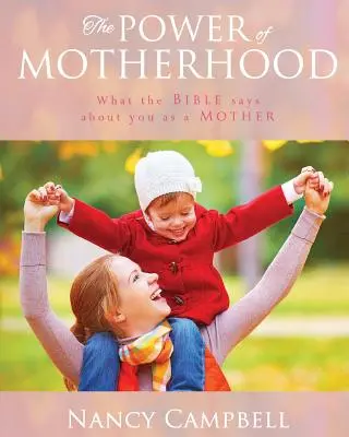 Sila materstva: Čo hovorí Biblia o matkách - The Power of Motherhood: What the Bible says about Mothers