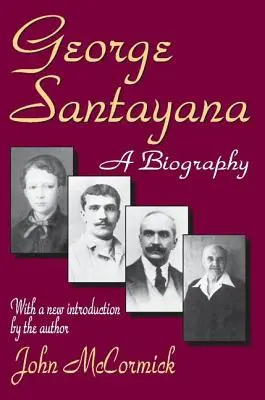George Santayana: Životopis: Santayanova kniha a jeho životopis - George Santayana: A Biography