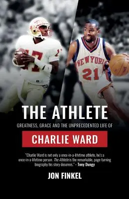 Športovec: Atlét: Veľkosť, milosť a bezprecedentný život Charlieho Warda - The Athlete: Greatness, Grace and the Unprecedented Life of Charlie Ward