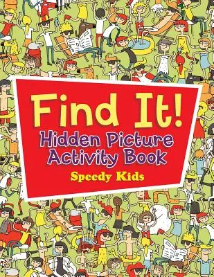 Nájdi to! Kniha aktivít so skrytými obrázkami - Find It! Hidden Picture Activity Book