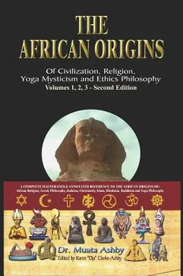 Africký pôvod civilizácie, náboženstva, jogy mystickej spirituality, etiky filozofie a histórie egyptskej jogy - The African origins of civilization, religion, yoga mystical spirituality, ethics philosophy and a history of Egyptian yoga