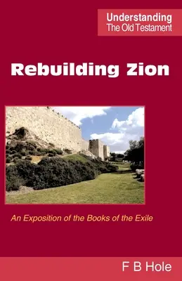 Obnova Sionu: Výklad kníh o vyhnanstve - Rebuilding Zion: An Exposition of the Books of the Exile