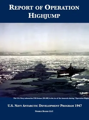 Správa o operácii HighJump: Antarctic Development Program 1947 amerického námorníctva - Report of Operation HighJump: U.S. Navy Antarctic Development Program 1947