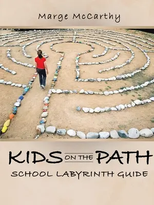 Deti na ceste: Sprievodca školským labyrintom - Kids on the Path: School Labyrinth Guide