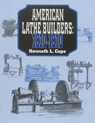 Americkí sústružníci, 1810-1910 - American Lathe Builders, 1810-1910