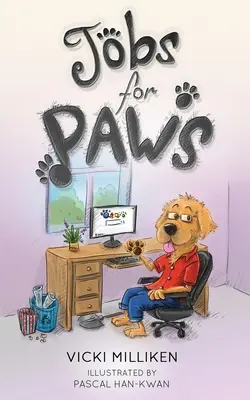 Práca pre labky: Vtipná detská kniha o psíkovi, ktorý sa rozhodol, že život musí byť viac, a vydal sa hľadať si prácu - Jobs for Paws: A humorous Children's Book about a Dog who decides there must be more to life and sets out to find himself a job