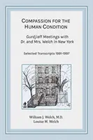 Súcit s ľudským stavom: Gurdjieffove stretnutia s doktorom a pani Welchovými v New Yorku - Compassion for the Human Condition: Gurdjieff Meetings with Dr. and Mrs. Welch in New York