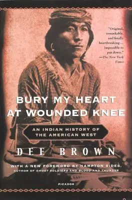 Pochovajte moje srdce na Wounded Knee: Indiánska história amerického Západu - Bury My Heart at Wounded Knee: An Indian History of the American West