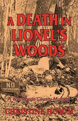Smrť v Lionelovom lese: Záhada okresu Winnebago - A Death In Lionel's Woods: A Winnebago County Mystery