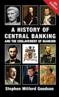 Dejiny centrálneho bankovníctva a zotročenia ľudstva - A History of Central Banking and the Enslavement of Mankind