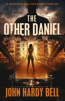 Druhý Daniel: Krátky napínavý triler Grishama a Sullivana - The Other Daniel: A Grisham & Sullivan Short Suspense Thriller