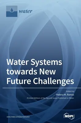 Vodné systémy smerom k novým výzvam budúcnosti - Water Systems towards New Future Challenges