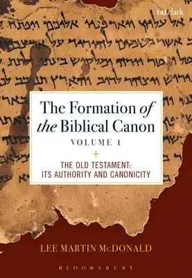 Formovanie biblického kánonu: Starý zákon: Jeho autorita a kanonickosť - The Formation of the Biblical Canon: Volume 1: The Old Testament: Its Authority and Canonicity