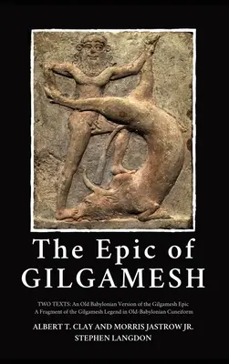 Epos o Gilgamešovi: Dva texty: Dva texty: starobabylonská verzia Eposu o Gilgamešovi - fragment legendy o Gilgamešovi v starobabylonskom kineife - The Epic of Gilgamesh: Two Texts: An Old Babylonian Version of the Gilgamesh Epic-A Fragment of the Gilgamesh Legend in Old-Babylonian Cuneif
