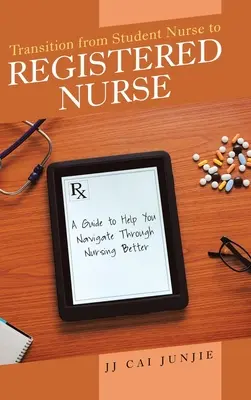 Prechod od študenta k registrovanej zdravotnej sestre: Príručka, ktorá vám pomôže lepšie sa orientovať v ošetrovateľstve - Transition from Student Nurse to Registered Nurse: A Guide to Help You Navigate Through Nursing Better