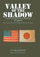 Údolie tieňa: Správa o amerických zajatcoch z radov Japoncov - Valley of the Shadow: An Account of American Pows of the Japanese