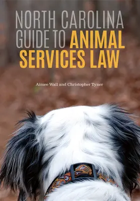 Sprievodca právom Severnej Karolíny v oblasti služieb pre zvieratá - North Carolina Guide to Animal Services Law
