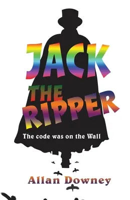 Jack Rozparovač: Kód bol na stene - Jack the Ripper: The code was on the Wall