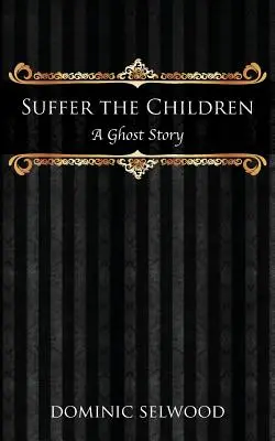 Trpte deti: Strašidelný príbeh - Suffer the Children: A Ghost Story