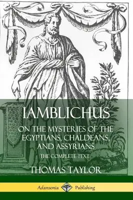 Iamblichus o mystériách Egypťanov, Chaldejcov a Asýrčanov: Vydanie knihy: Chalífovci, Theodore, Theodore, Theodore, Theodore, Theodore, Theodore, Theodore, Theodore, Theodore - Iamblichus on the Mysteries of the Egyptians, Chaldeans, and Assyrians: The Complete Text