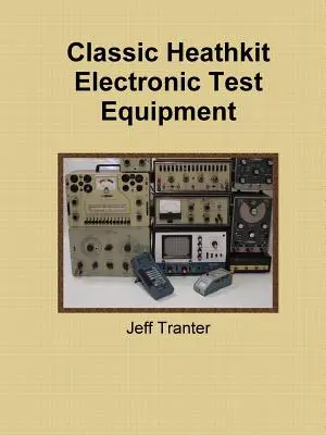 Klasické elektronické testovacie zariadenia Heathkit - Classic Heathkit Electronic Test Equipment